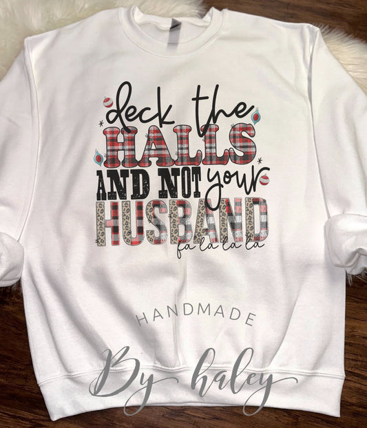 Deck The Halls, Not Your Husband Crewneck