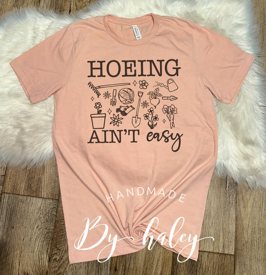 Hoeing Ain't Easy T-Shirt