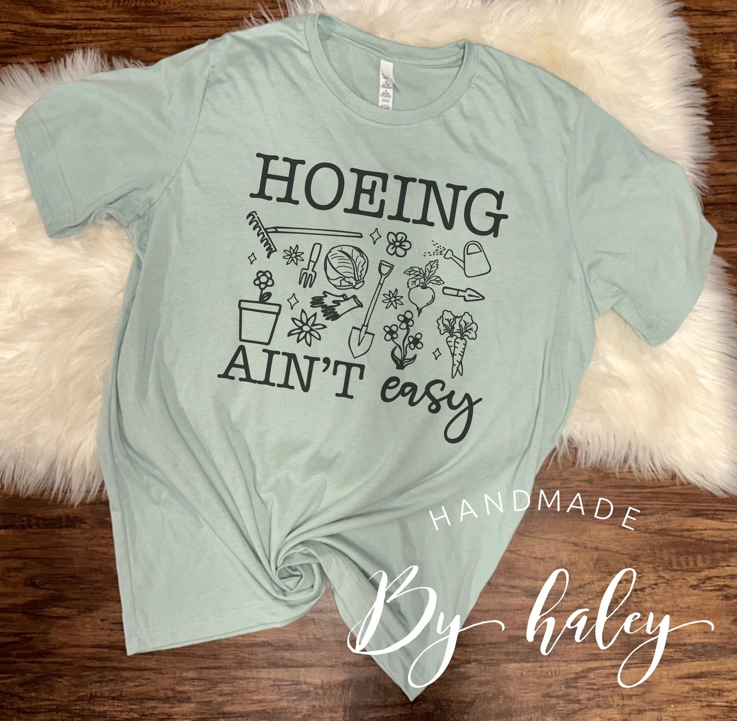 Hoeing Ain't Easy T-Shirt