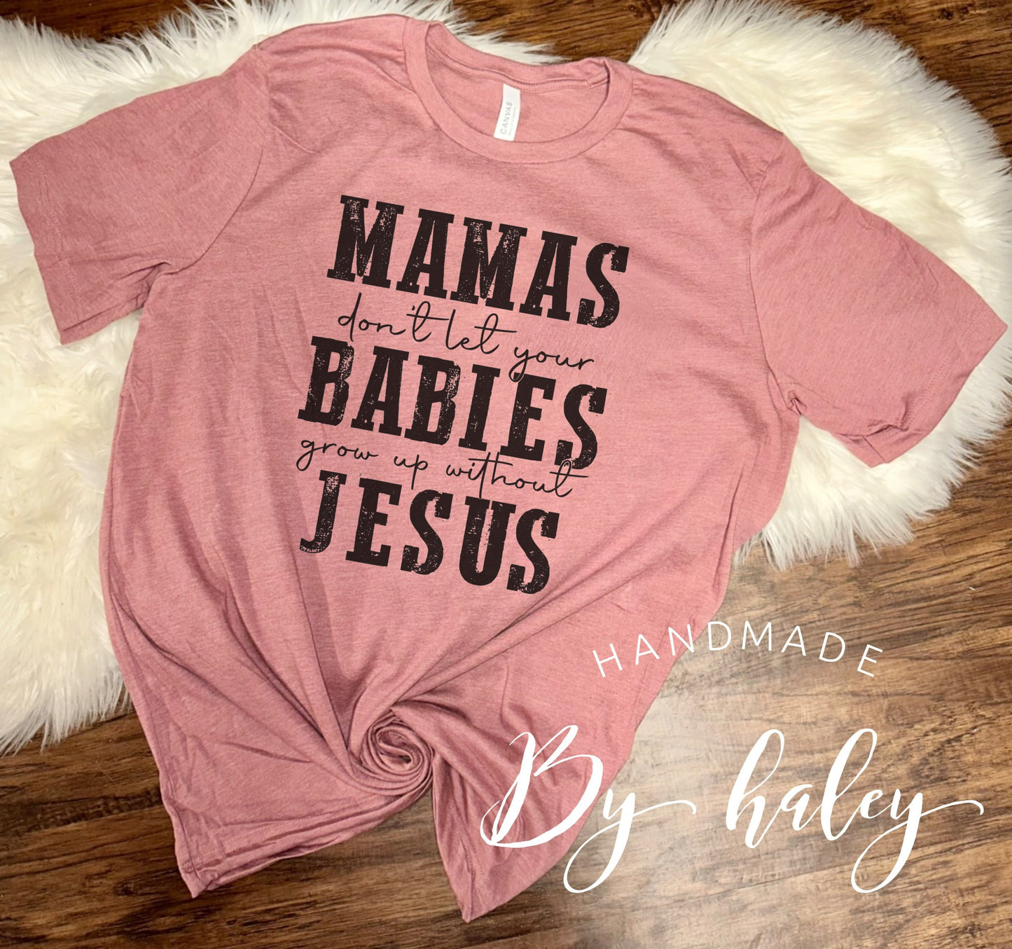 Don't Let Your Babies Grow Up Without Jesus T-Shirt