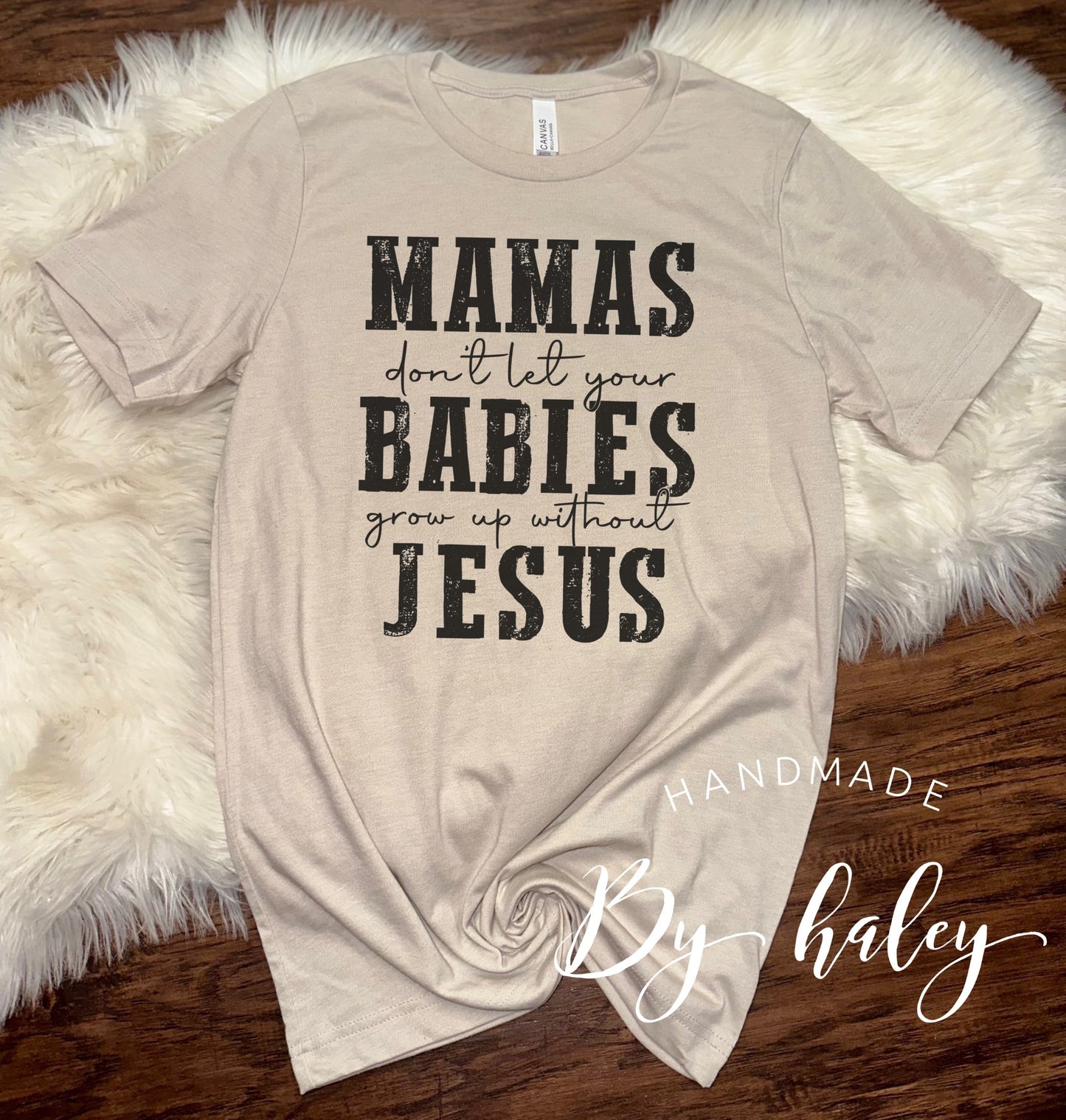 Don't Let Your Babies Grow Up Without Jesus T-Shirt