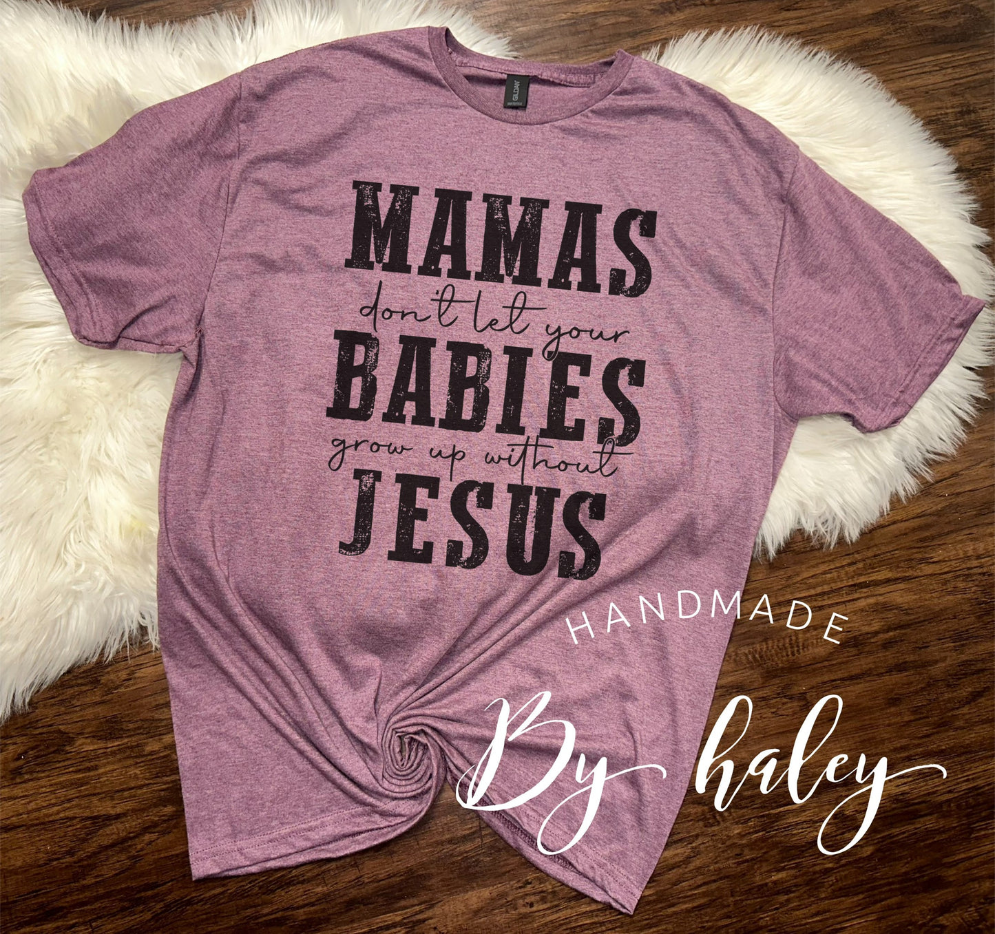 Don't Let Your Babies Grow Up Without Jesus T-Shirt