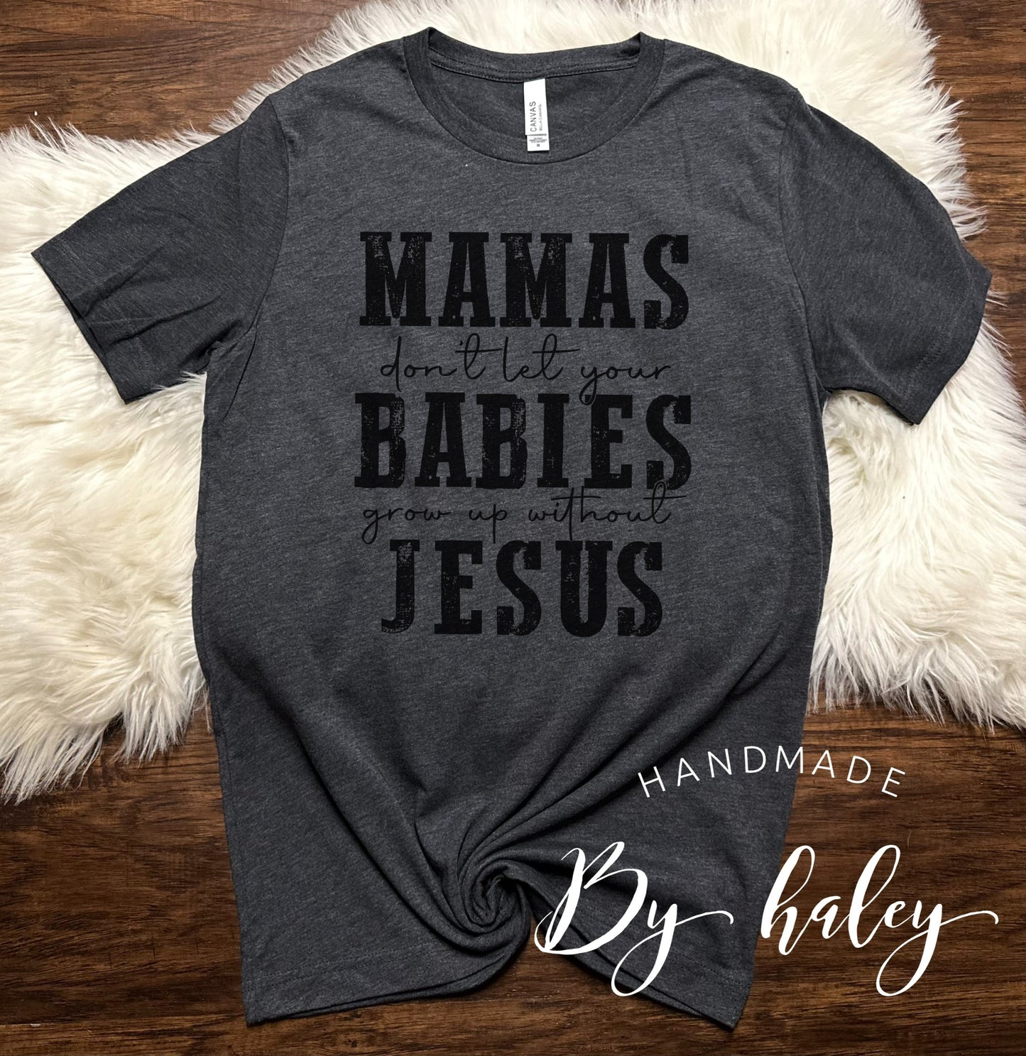 Don't Let Your Babies Grow Up Without Jesus T-Shirt