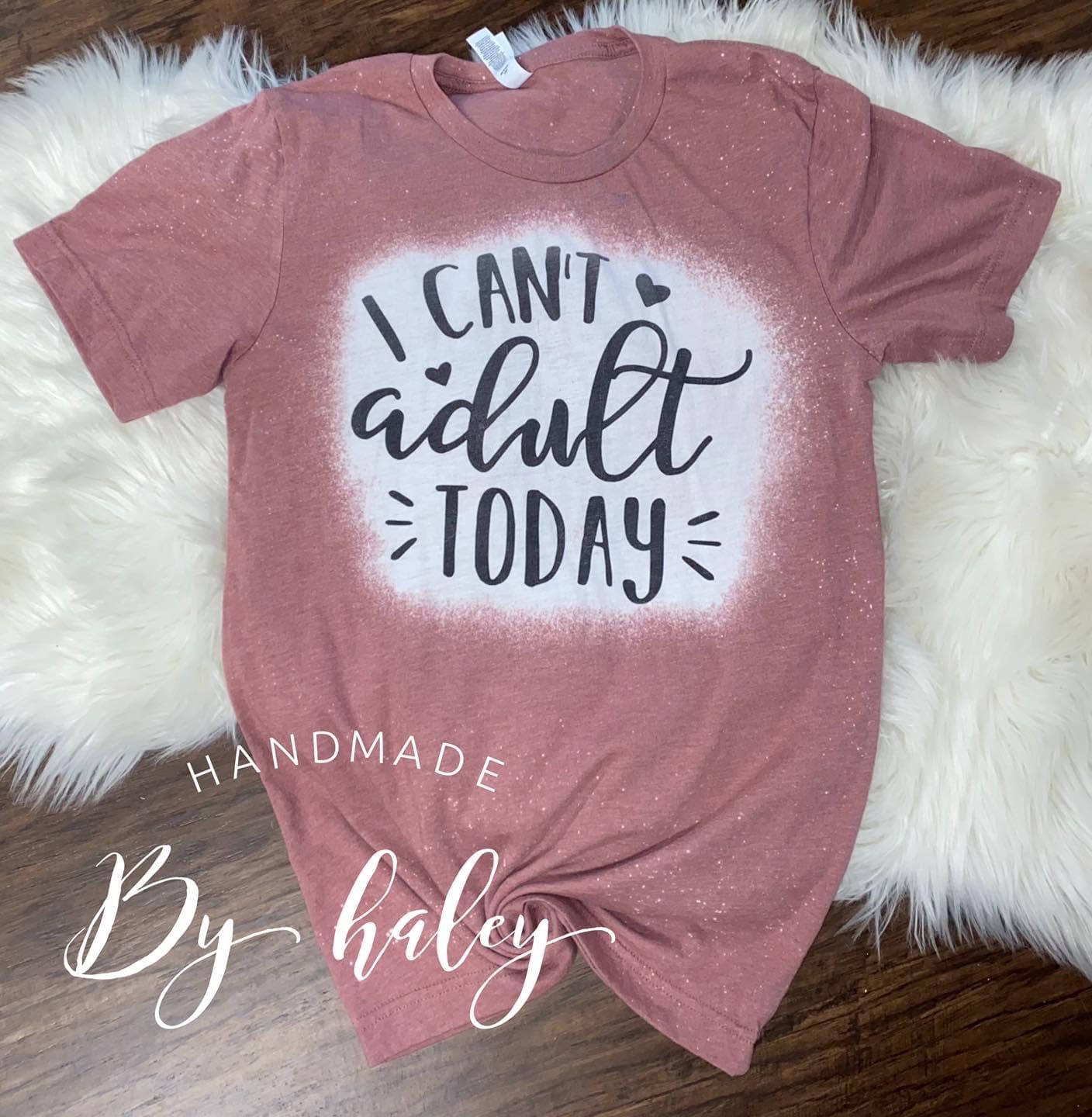 Bleached I Can't Adult Today T-Shirt