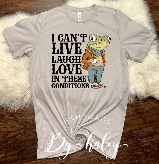 I Can't Live Laugh Love T-Shirt