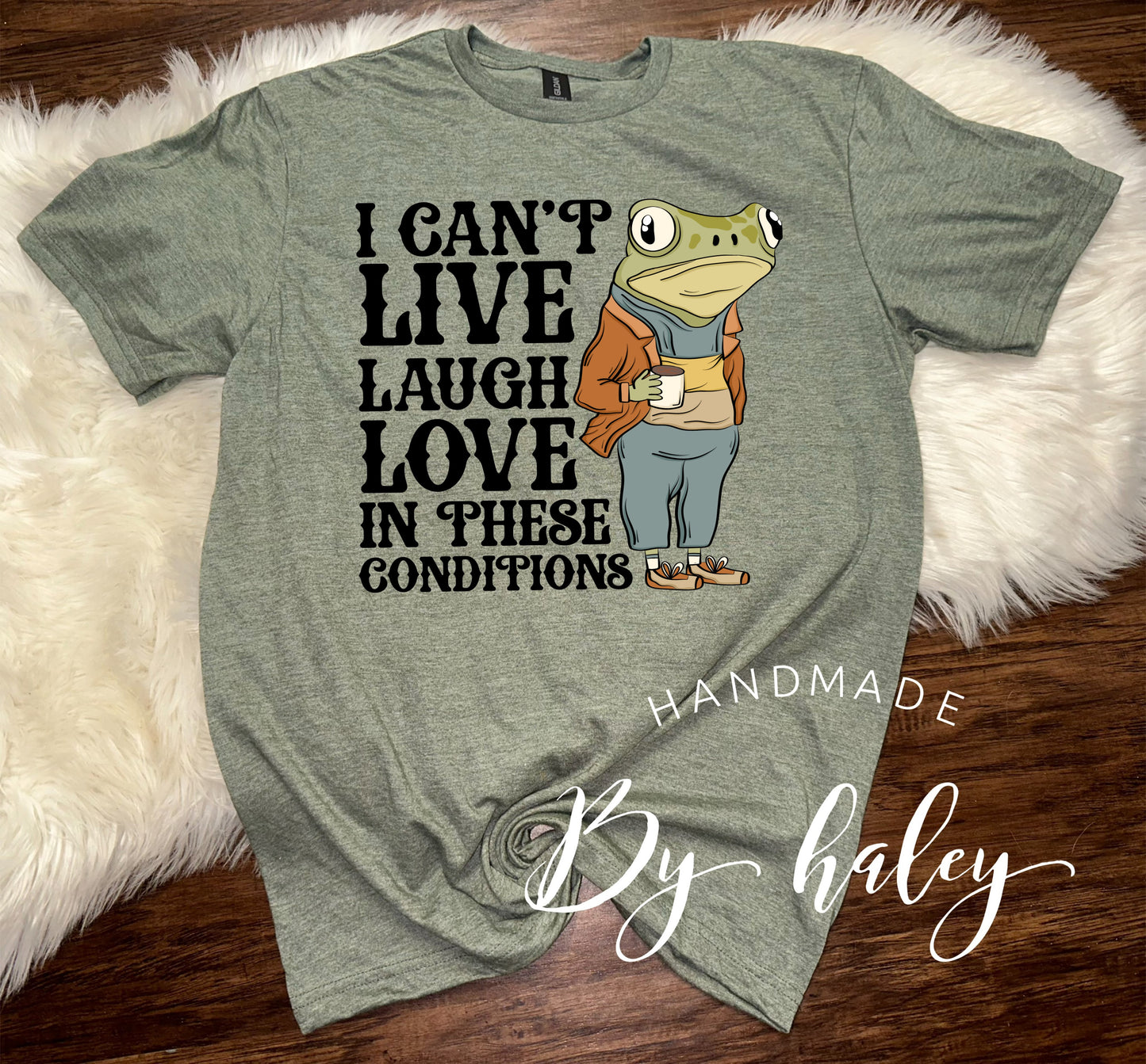 I Can't Live Laugh Love T-Shirt