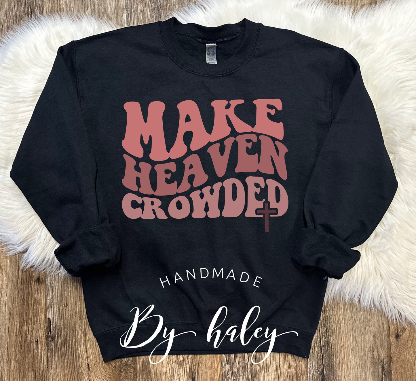 Make Heaven Crowded Crewneck