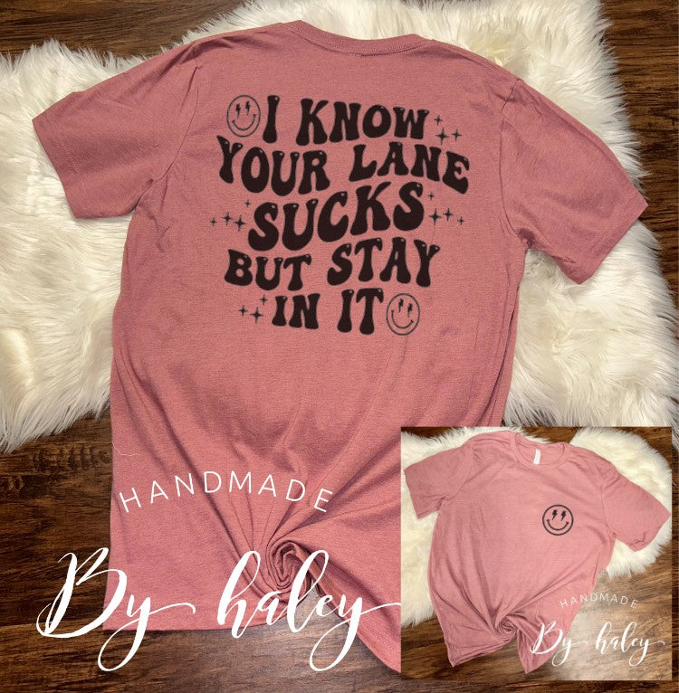 I know Your Lane Sucks T-Shirt