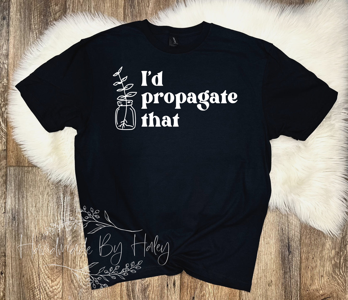 I'd Propagate That T-Shirt