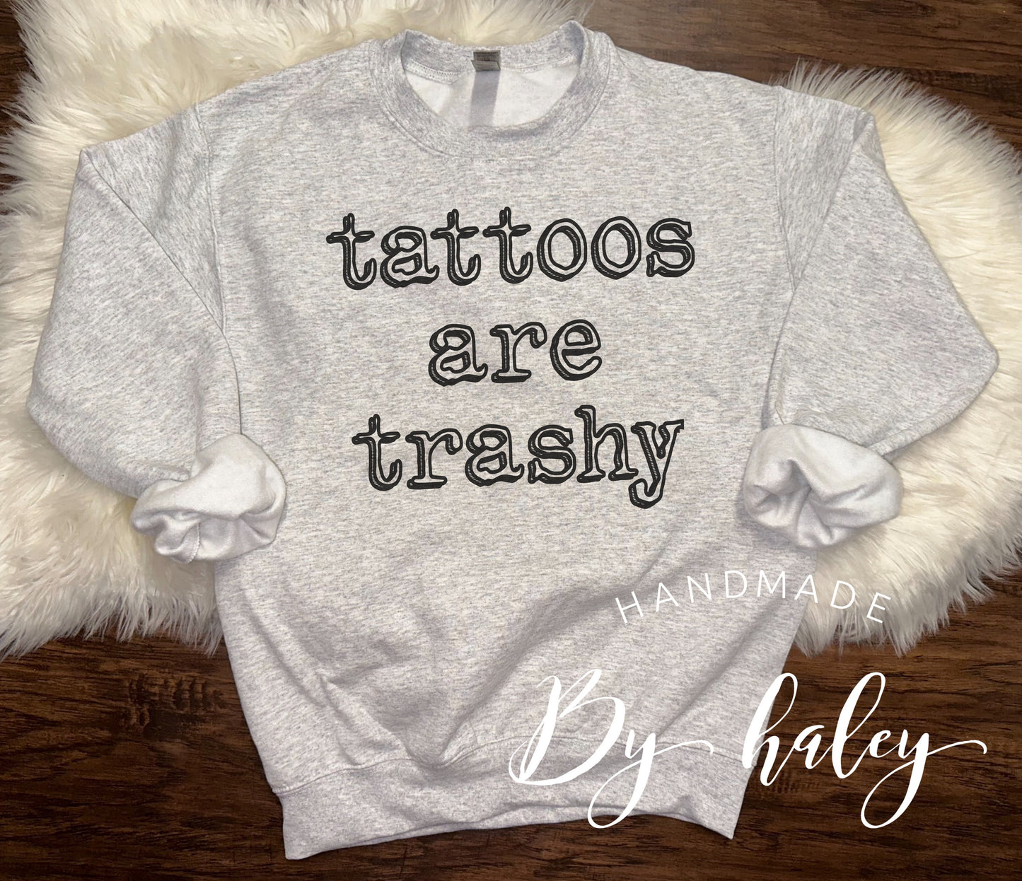 Tattoos Are Trashy Crewneck