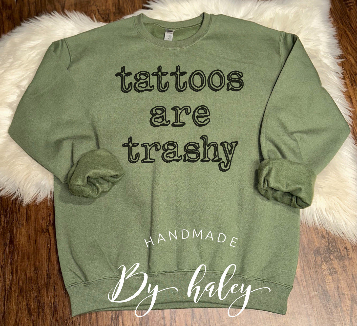 Tattoos Are Trashy Crewneck