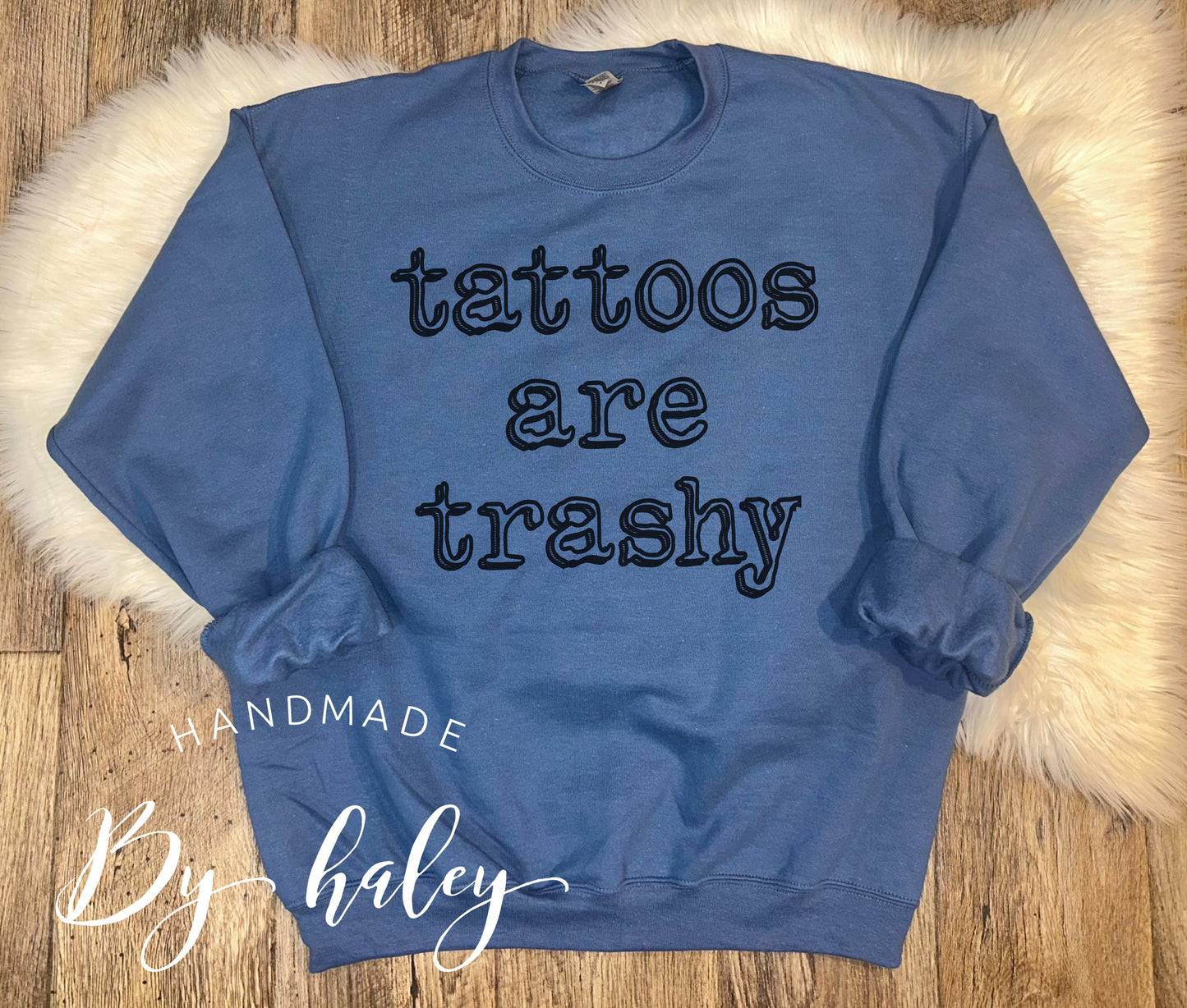 Tattoos Are Trashy Crewneck