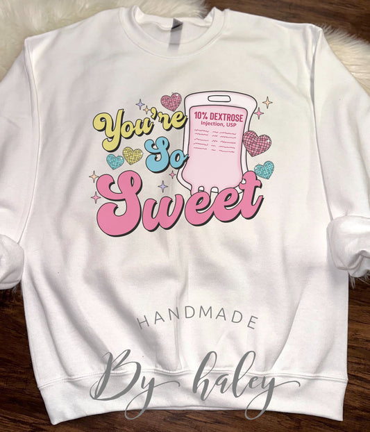 You're So Sweet Nurse V-Day Crewneck