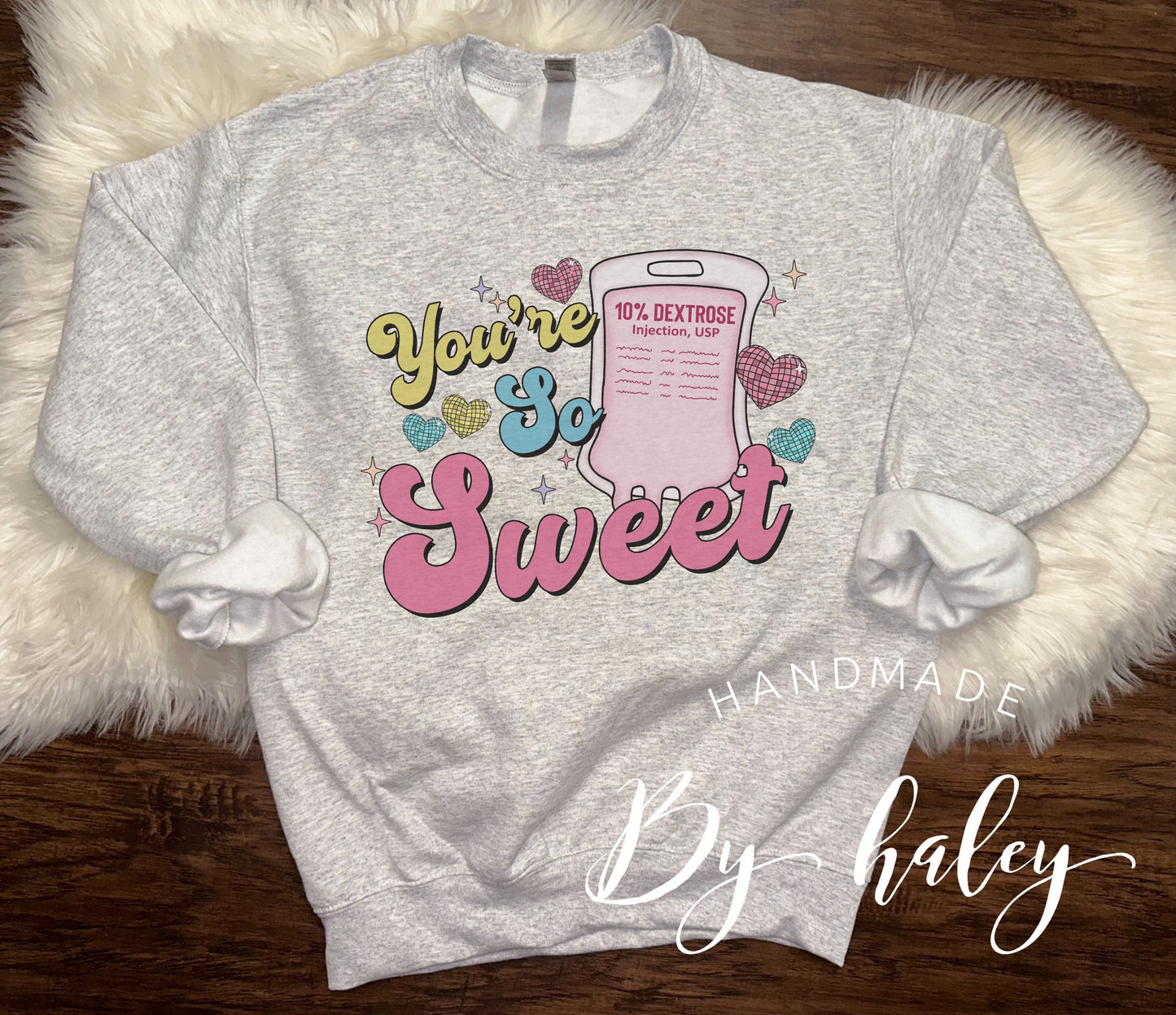 You're So Sweet Nurse V-Day Crewneck